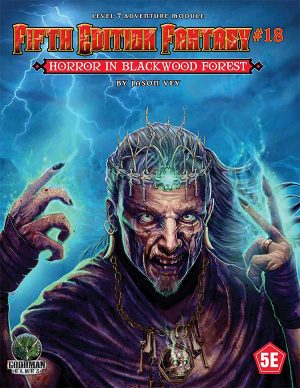 Fifth Edition Fantasy #18: Horror in Blackwood Forest - Print + PDF