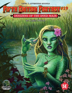 Fifth Edition Fantasy #19: Denizens of the Reed Maze - Print + PDF