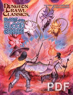 Dungeon Crawl Classics #103: Bloom of the Blood Garden - PDF