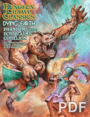 Dungeon Crawl Classics Dying Earth #7: Phantoms of the Ectoplasmic Cotillion - PDF