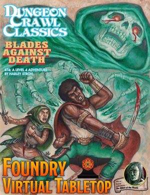 Dungeon Crawl Classics #74: Blades Against Death – Module for FoundryVTT