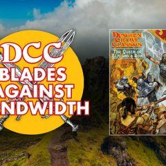 Save 20% on DCC #97: The Queen of Elfland’s Son with Blades Against Bandwidth!