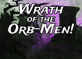 Support Purple Sorcerer Games’ ‘Wrath of the Orb-Men!’ – Part of the DCC Purple Planet Horde!